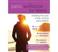 The Panic Workbook for Teens: Breaking the Cycle of Fear, Worry, and Panic Attacks