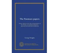 The Panmure papers (v.1): being a selection from the correspondence of Fox Maule, second Baron Panmure, afterward eleventh Earl of Dalhousie