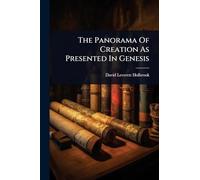 The Panorama Of Creation As Presented In Genesis