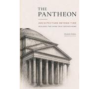 The Pantheon: Architecture Beyond Time: Building the Dome That Defined Rome