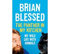 The Panther In My Kitchen: My Wild Life With Animals