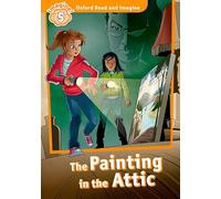 The panting in the attic. Oxford read and imagine. Level 5. Con CD Audio. Con espansione online