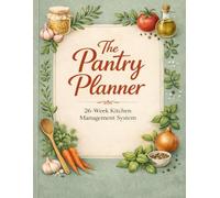 The Pantry Planner: 26-Week Kitchen Management System