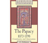 The Papacy, 1073-1198: Continuity and Innovation