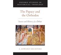 The Papacy and the Orthodox: Sources and History of a Debate