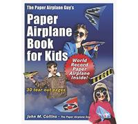 The Paper Airplane Guy's Paper Airplane Book for Kids