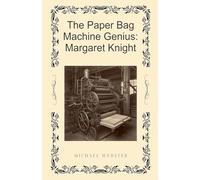 The Paper Bag Machine Genius: Margaret Knight