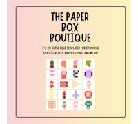 The Paper Box Boutique: 20 Unique Cut & Fold Designs for Stunning DIY Gift Boxes, Party Favors & More
