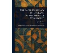 The Paper Currency of England Dispassionately Considered