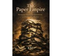 THE PAPER EMPIRE: Mortgage Fraud, Securitization, and Judicial Collusion
