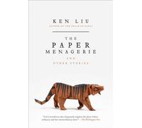 The Paper Menagerie and Other Stories