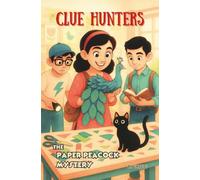The Paper Peacock Mystery: An Engaging Detective Adventure Chapter Book That Builds Critical Thinking, Problem-Solving, and Confidence for Kids Ages 8+