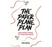 The Paper Plane Plan: Growth hacking techniques especially for the B2B service industry