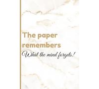 The paper remembers What the mind forgets!: Funny gift notebook for Friends and Family