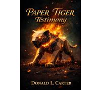 The Paper Tiger Testimony: Breaking the Image. Forging the Man.