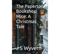 The Paperton Bookshop Mice: A Christmas Tale