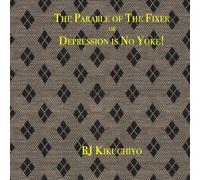 The Parable of The Fixer, or Depression is No Yoke!