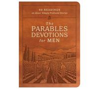 The Parables Devotions for Men: 60 Readings on Jesus' Simply Profound Stories