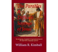 The Parables & Difficult Sayings of Jesus: "An Inspiring Look At the Figurative Language of Jesus"