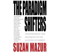 The Paradigm Shifters: Overthrowing 'the Hegemony of the Culture of Darwin'