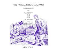 THE PARADISE OF FLEXIBILITY N-2 FOR TROMBONE BY JOSÉ PARDAL: NEW YORK