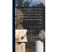 The Paradise Within the Reach of all men, Without Labour, by (Copertina rigida)