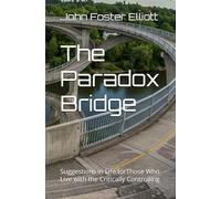 The Paradox Bridge: Suggestions in Life forThose Who Live with the Critically Controlling