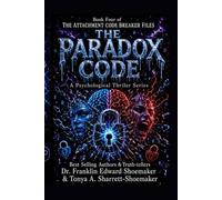 THE PARADOX CODE: Book Four of The Attachment Code Breaker Files A Psychological Thriller Series: 4