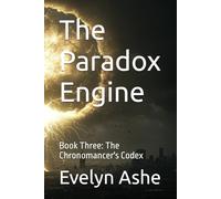 The Paradox Engine: Book Three: The Chronomancer's Codex