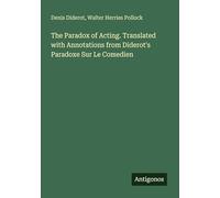The Paradox of Acting. Translated with Annotations from Diderot's Paradoxe Sur Le Comedien
