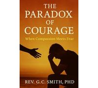 The Paradox Of Courage: When Compassion Meets Fear