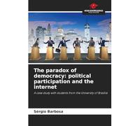 The paradox of democracy: political participation and the internet: A case study with students from the University of Brasília