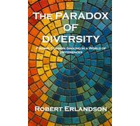 The Paradox of Diversity: Finding Common Ground in a World of Differences