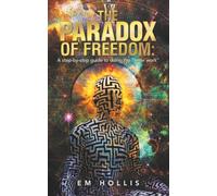 The Paradox of Freedom:: A step-by-step guide to doing the “inner work”