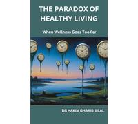 THE PARADOX OF HEALTHY LIVING: When Wellness Goes Too Far