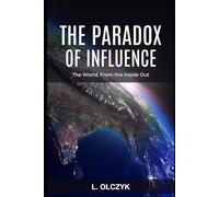 The Paradox of Influence: The World, From the Inside Out