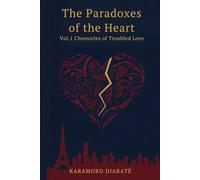 The Paradoxes of the Heart: Vol.1: Chronicles of troubled Love