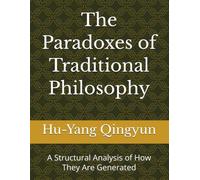 The Paradoxes of Traditional Philosophy: A Structural Analysis of How They Are Generated