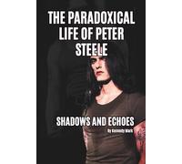 THE PARADOXICAL LIFE OF PETER STEELE: SHADOWS AND ECHOES