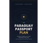 The Paraguay Passport Plan: Second Residency, Second Passport: The 2027 Guide to Paraguay Residency, Citizenship and Territorial Tax for Americans and Europeans