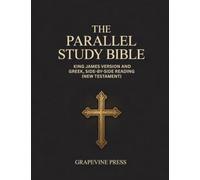 The Parallel Study Bible: King James Version and Greek, Side-by-Side Reading (New Testament) (Grapevine Press)