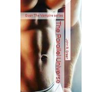The Parallel Universe: Evan The Vampire series: 3