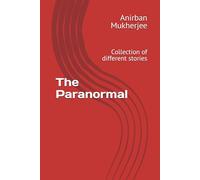 The Paranormal: Collection of different stories