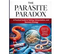 The Parasite Paradox: A Practical Guide to Testing, Interpretation, and Recovery Strategy