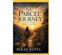 The Parcel Journey: A Traveler's Search for Meaning, Love, and Home