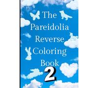 The Pareidolia Reverse Coloring Book 2: Can you find the shapes in the clouds?