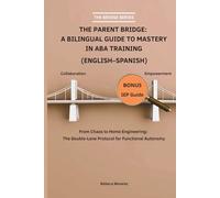 The Parent Bridge: A Bilingual Guide to Mastery in ABA Training: From Chaos to Home Engineering: The Double-Lane Protocol for Functional Autonomy