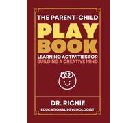 The Parent-Child PLAYBOOK: Learning Activities for Building a Creative Mind