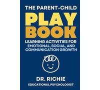 The Parent-Child PLAYBOOK: Learning Activities for Emotional, Social, and Communication