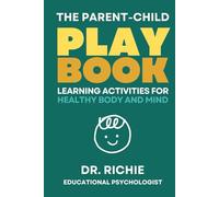 The Parent-Child PLAYBOOK: Learning Activities for Healthy Body and Mind